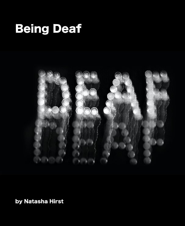 View Being Deaf by Natasha Hirst