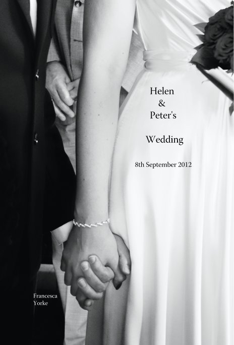 View Helen & Peter's Wedding 8th September 2012 by Francesca Yorke