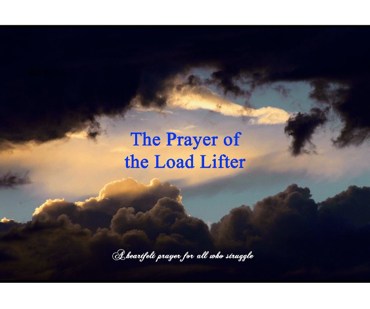 View The Prayer of the Load Lifter by Bill V. Cox