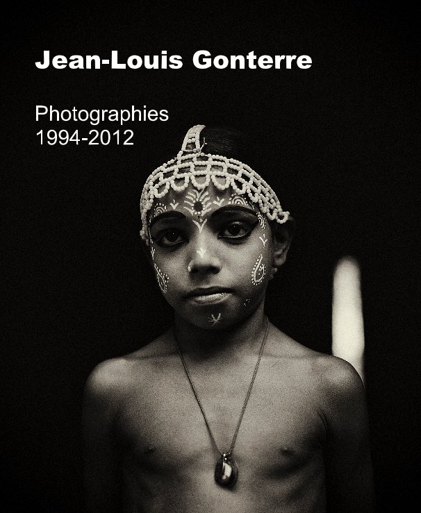 View Jean-Louis Gonterre Photographies 1994-2012 by Jean-Louis Gonterre
