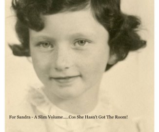 For Sandra - A Slim Volume.....Cos She Hasn't Got The Room! book cover