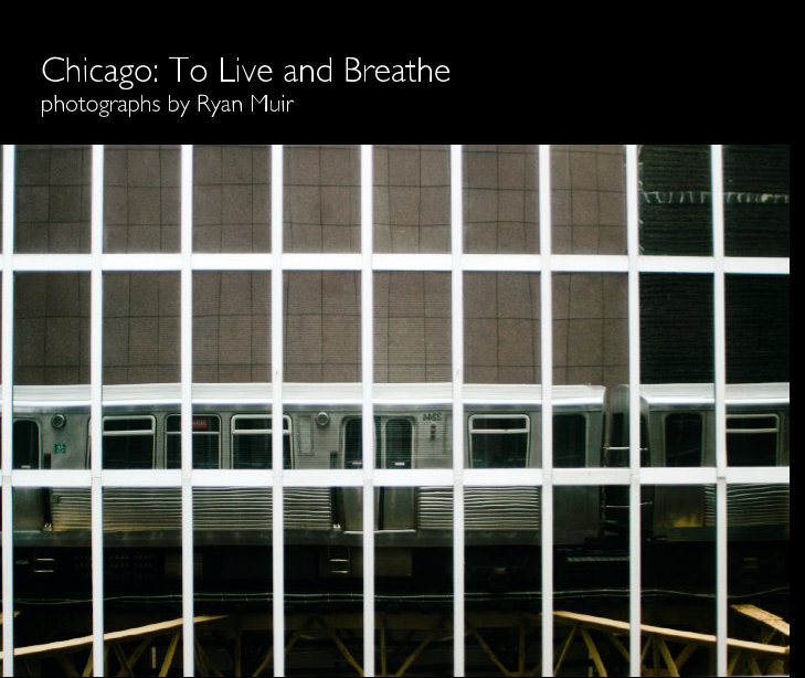 Ver Chicago: To Live and Breathe por ryanmuir