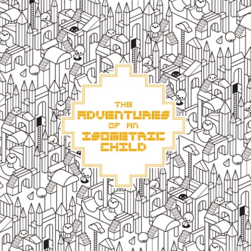 Ver Adventures of an Isometric Child por Stephen Chan
