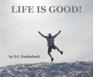 LIFE IS GOOD! book cover