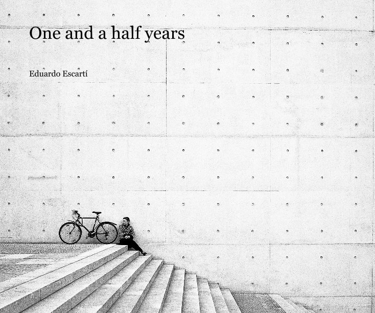 View One and a half years by Eduardo Escartí