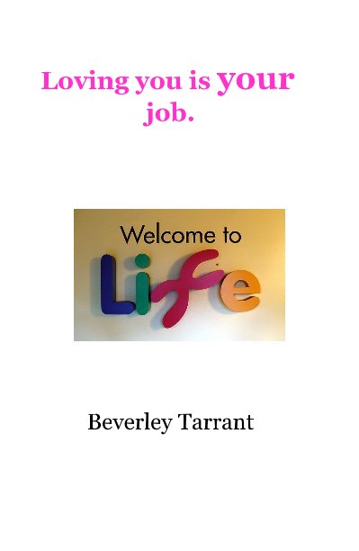 View Loving you is your job. by Beverley Tarrant