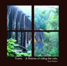 Trains.    A lifetime of riding the rails. book cover
