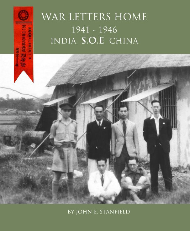 View WAR LETTERS HOME 1941 - 1946 INDIA S.O.E CHINA by JOHN E. STANFIELD