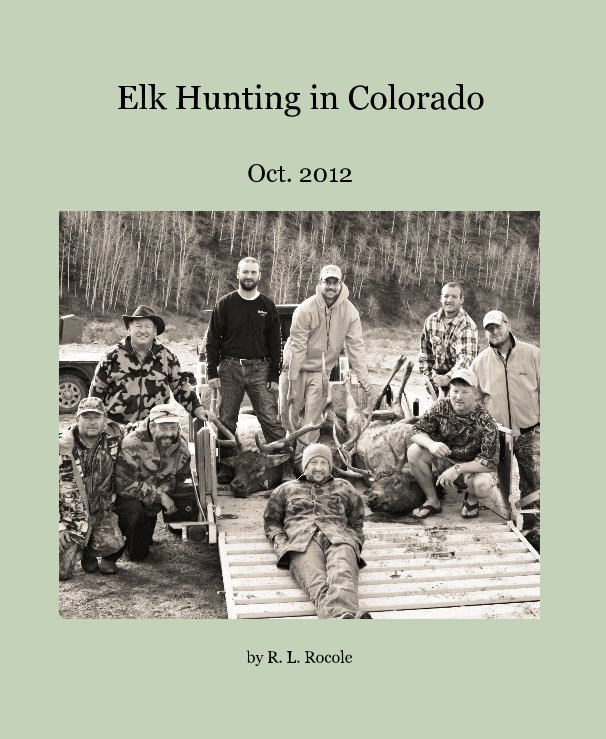 Ver Elk Hunting in Colorado por R. L. Rocole