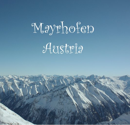View Mayrhofen Austria by Jullise