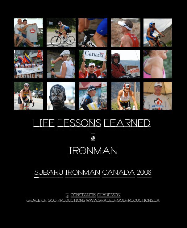 Ver LIFE LESSONS LEARNED @ IRONMAN por CONSTANTIN CLAUESSON GRACE OF GOD PRODUCTIONS WWW.GRACEOFGODPRODUCTIONS.CA