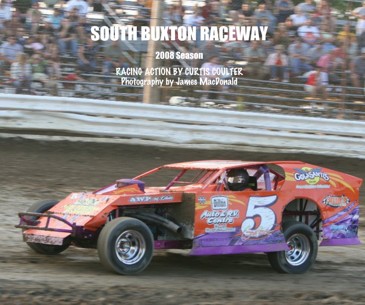 View SOUTH BUXTON RACEWAY by RACING ACTION BY CURTIS COULTER Photography by James MacDonald