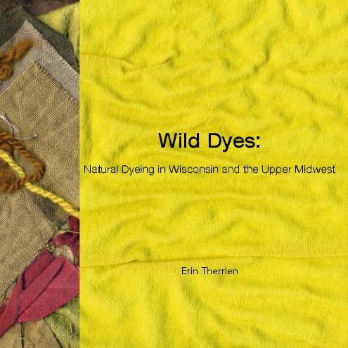View Wild Dyes by Erin Therrien