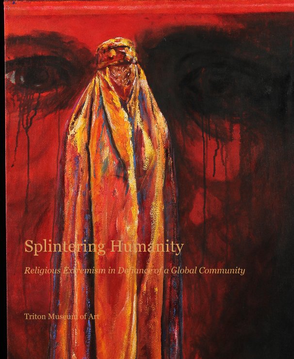 View Splintering Humanity by Triton Museum of Art