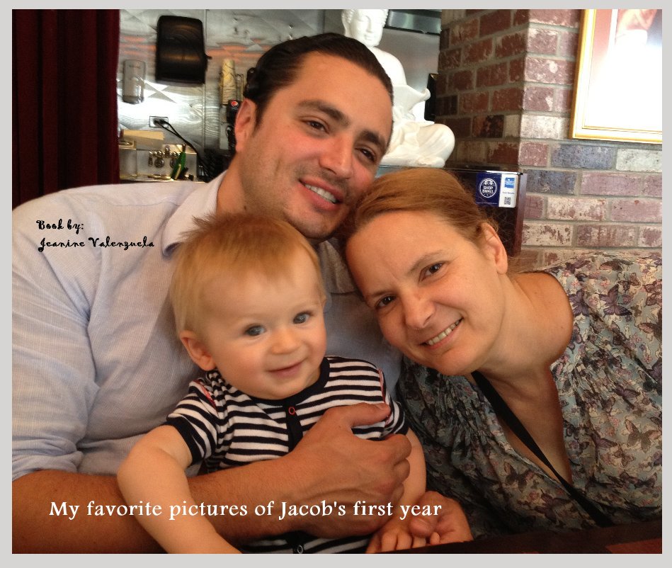 Ver My favorite pictures of Jacob's first year por Book by: Jeanine Valenzuela