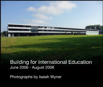 Building for International Education June 2006 - August 2008 book cover