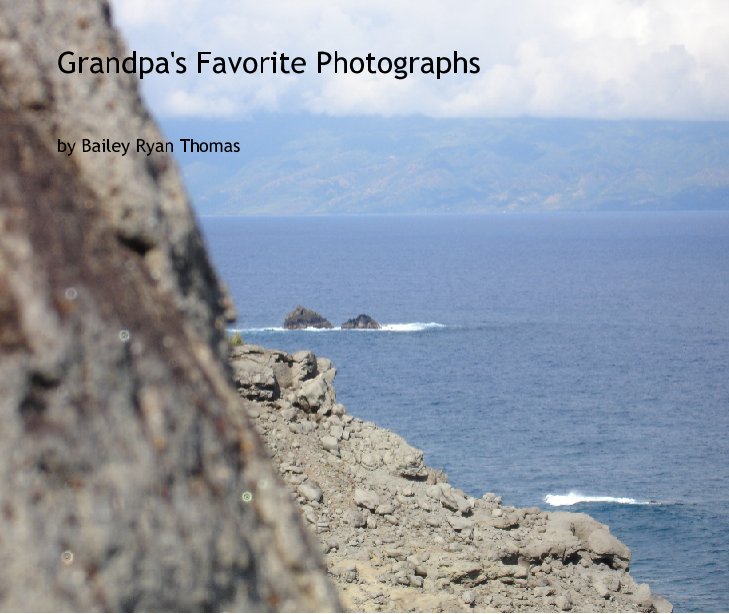Ver Grandpa's Favorite Photographs por Bailey Ryan Thomas