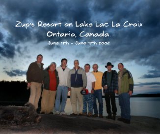 Zup's Resort on Lake Lac La Croix Ontario, Canada. June 11th - June 17th 2008 book cover
