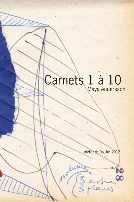 View Carnets 1 à 10 by Maya Andersson