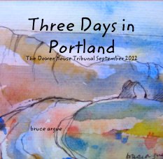 Three Days in Portland 
The Dower House Tribunal September 2012 book cover