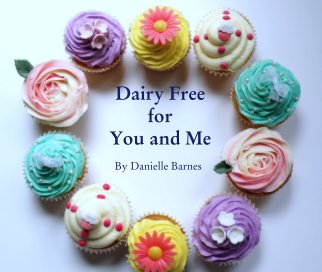 Dairy Free
  for 
  You and Me

  By Danielle Barnes book cover