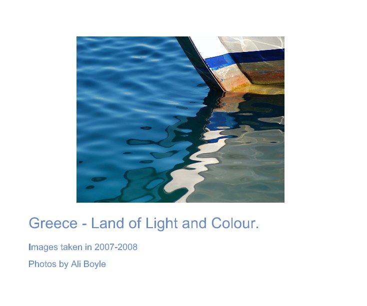 Greece - Land of Light and Colour. nach Photos by Ali Boyle anzeigen