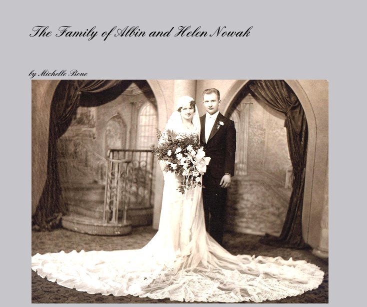 View The Family of Albin and Helen Nowak by Michelle Bone