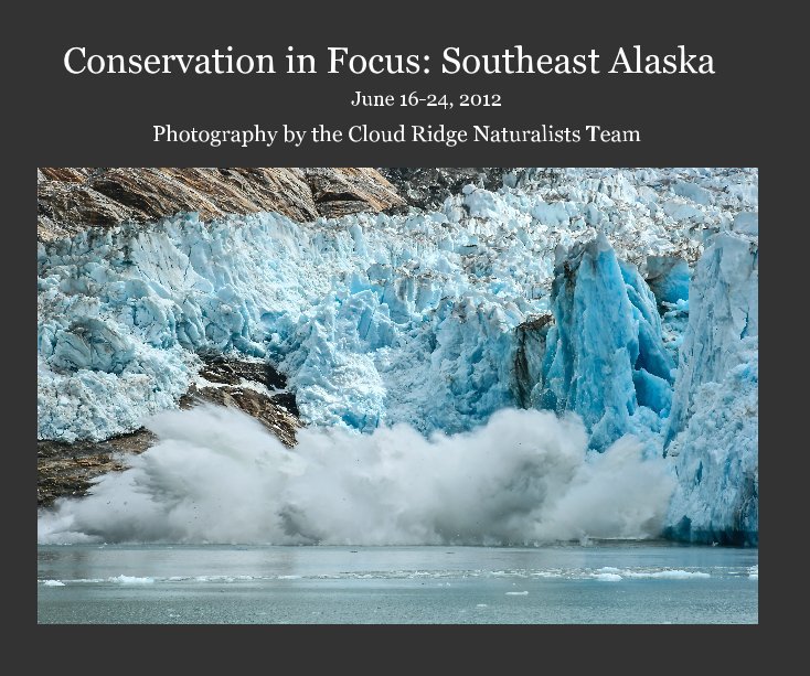 View Conservation in Focus: Southeast Alaska by the Cloud Ridge Naturalists Team