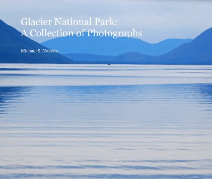 Glacier National Park: A Collection of Photographs book cover