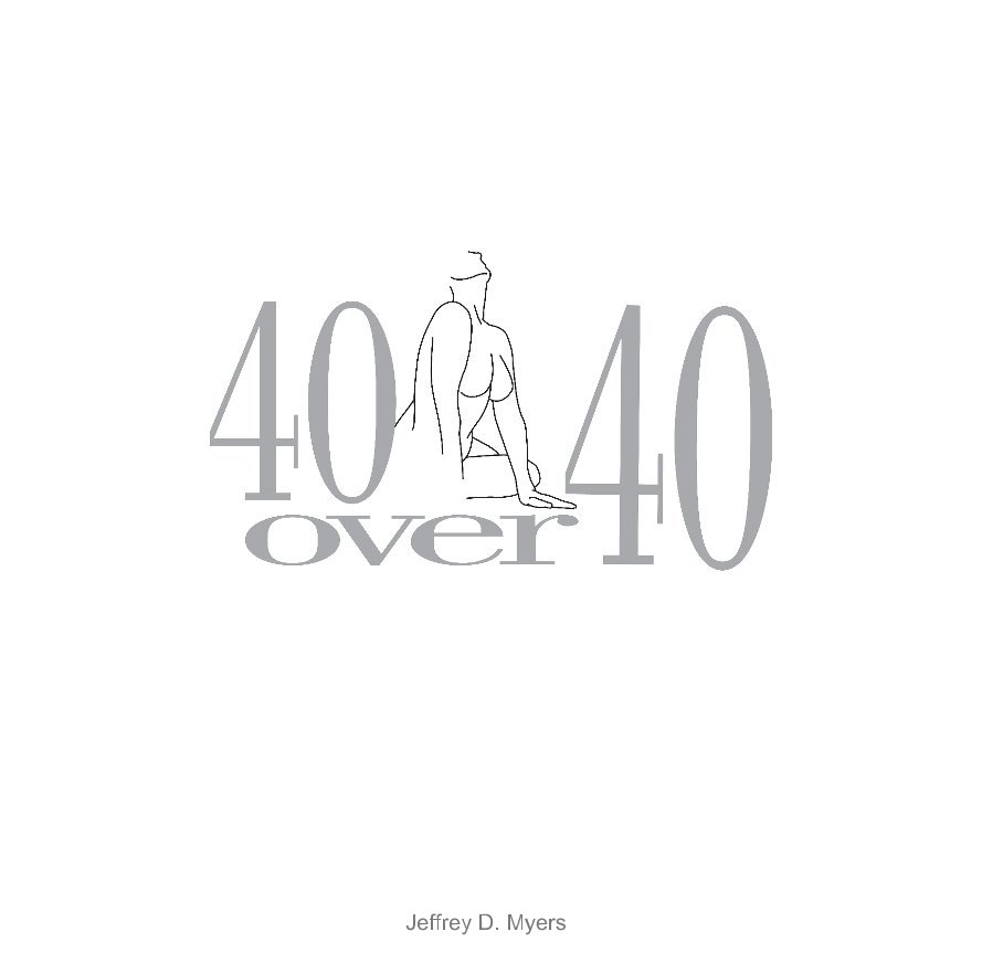 View 40 over 40 (12"x12" Hardcover) by Jeffrey D. Myers