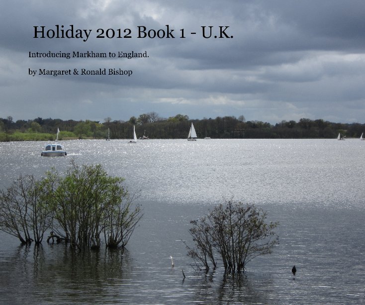 View Holiday 2012 Book 1 - U.K. by Margaret & Ronald Bishop