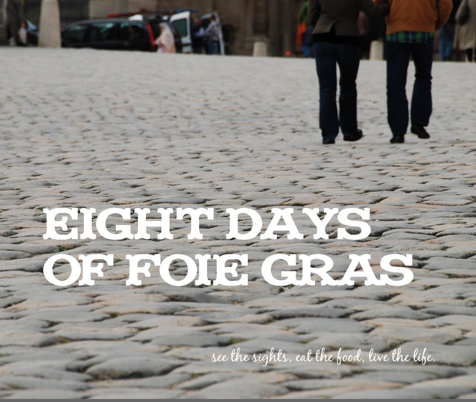 Visualizza e ig h t days of foi e gras see the sights, eat the food, live the life. di skdunets