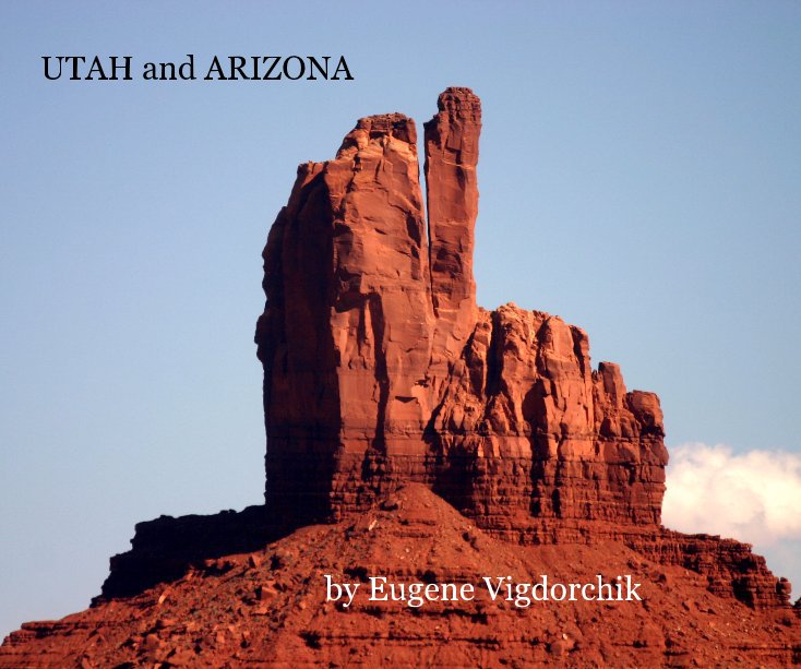 View UTAH and ARIZONA by Eugene Vigdorchik by Eugene Vigdorchik