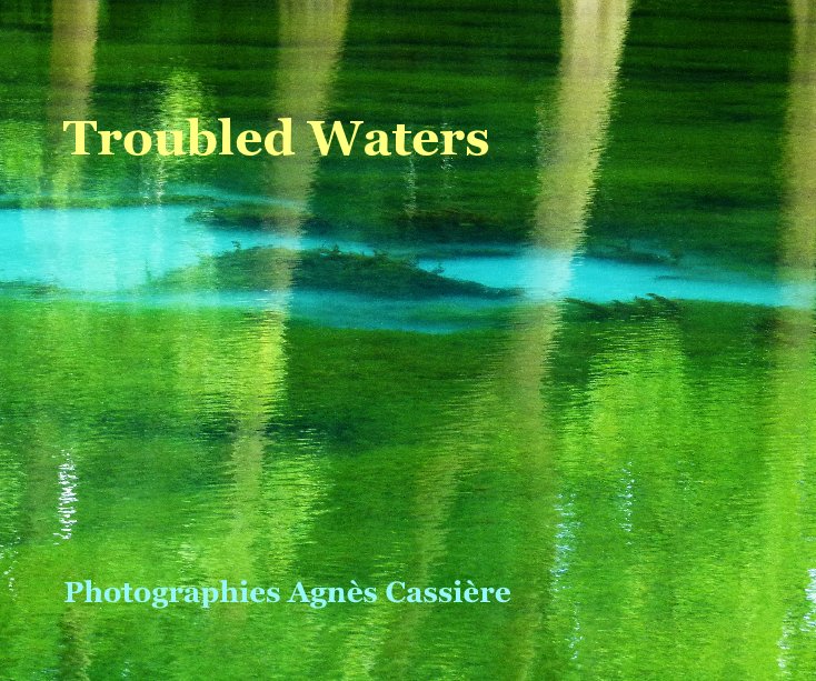 View Troubled Waters by Photographies Agnès Cassière