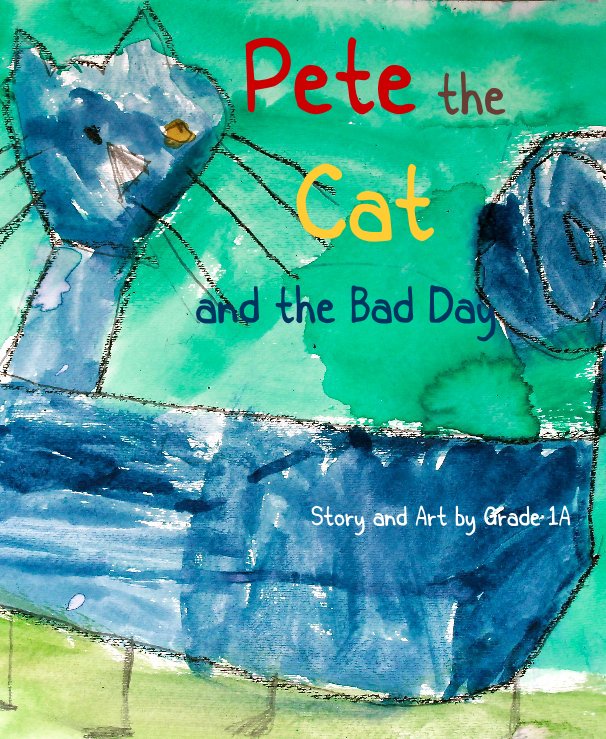 Ver Pete the Cat and the Bad Day por Story and Art by Grade 1A