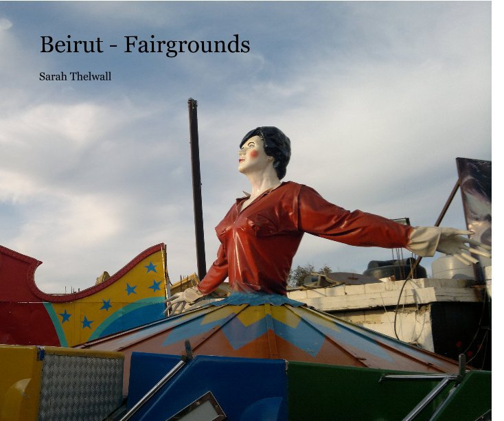 View Beirut - Fairgrounds by Sarah Thelwall