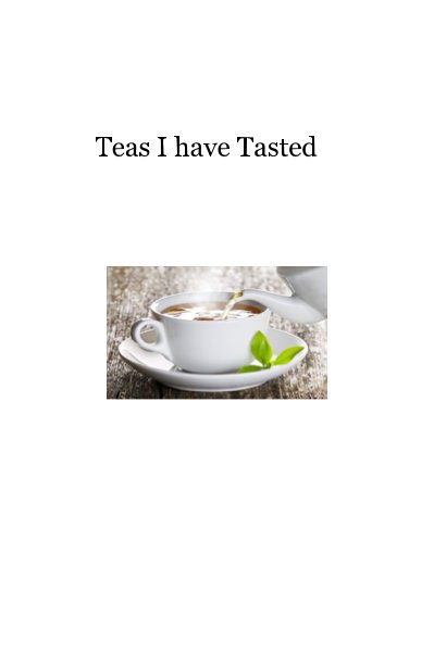 View Teas I have Tasted by snood4m4