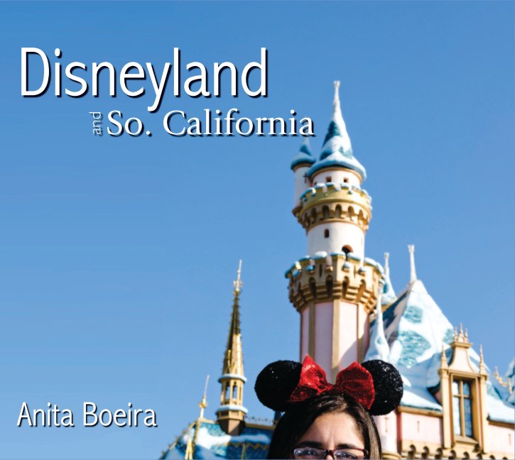 View Disneyland and So. California by Anita Boeira
