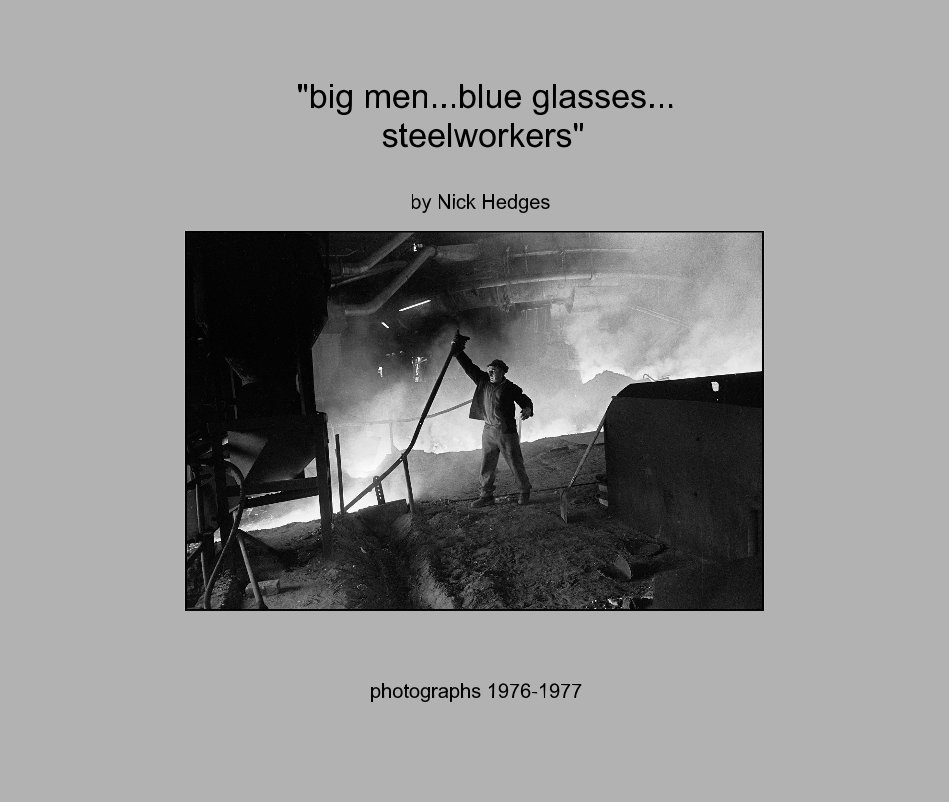 View "big men...blue glasses... steelworkers" by Nick Hedges