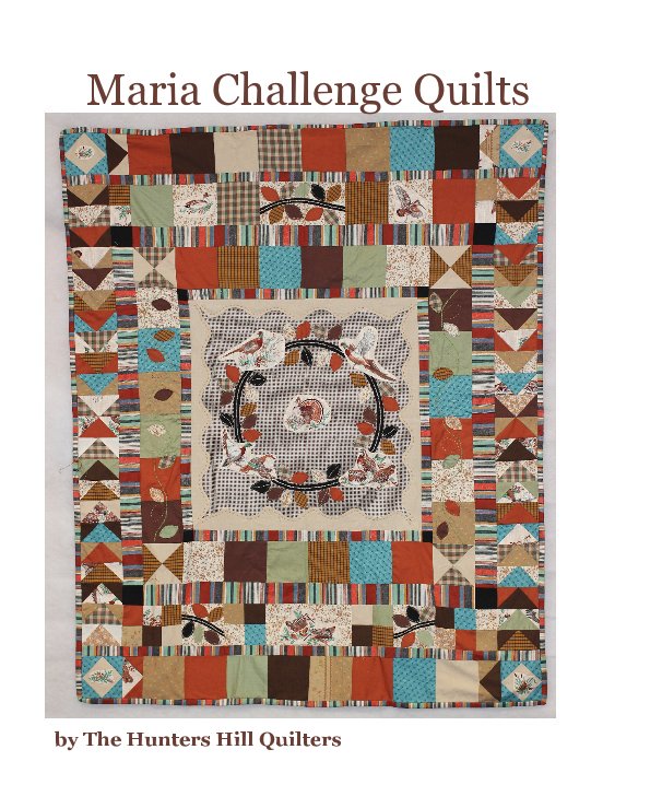 Ver Maria Challenge Quilts por The Hunters Hill Quilters