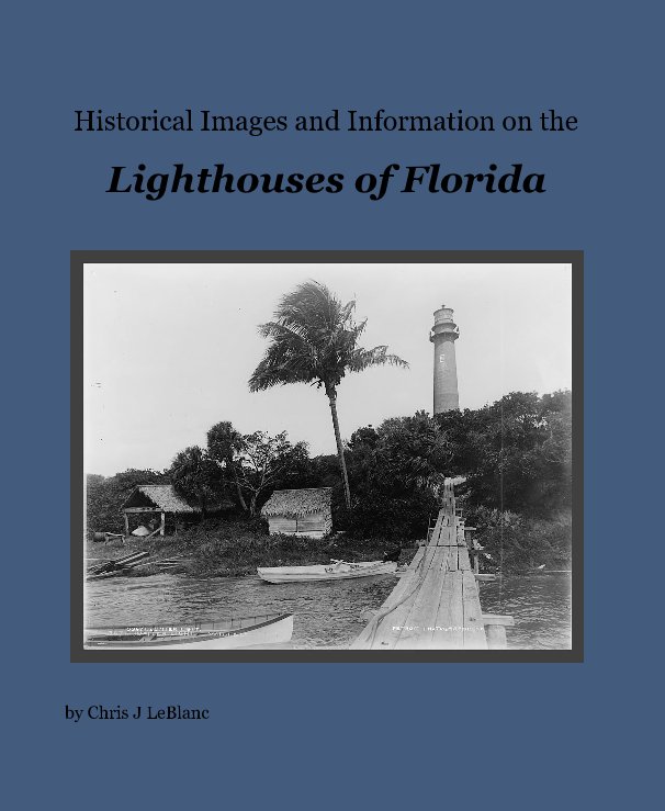 View Lighthouses of Florida by Chris J LeBlanc