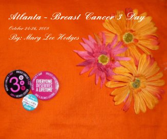 Atlanta - Breast Cancer 3 Day October 24-26, 2008 By: Mary Lee Hodges book cover