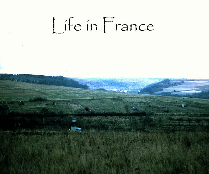 View Life in France by compiled by Mona Robinson Mills