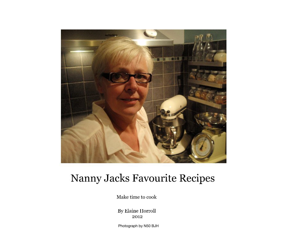 View Nanny Jacks Favourite Recipes by Elaine Horroll 2012 Photograph by N50 BJH