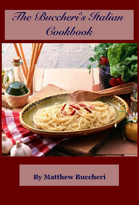 View The Buccheri's Italian Cookbook by Matthew Buccheri