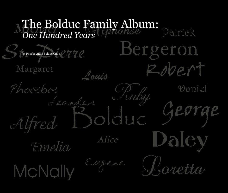 View The Bolduc Family Album: One Hundred Years by Phoebe Anne Bolduc Crais