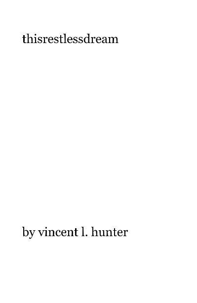 thisrestlessdream nach vincent l. hunter anzeigen