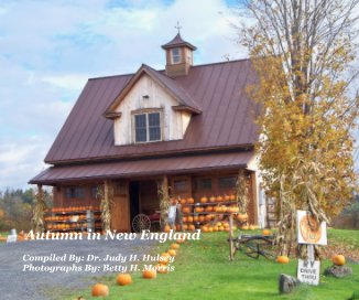 Autumn in New England Compiled By: Dr. Judy H. Hulsey Photographs By: Betty H. Morris book cover