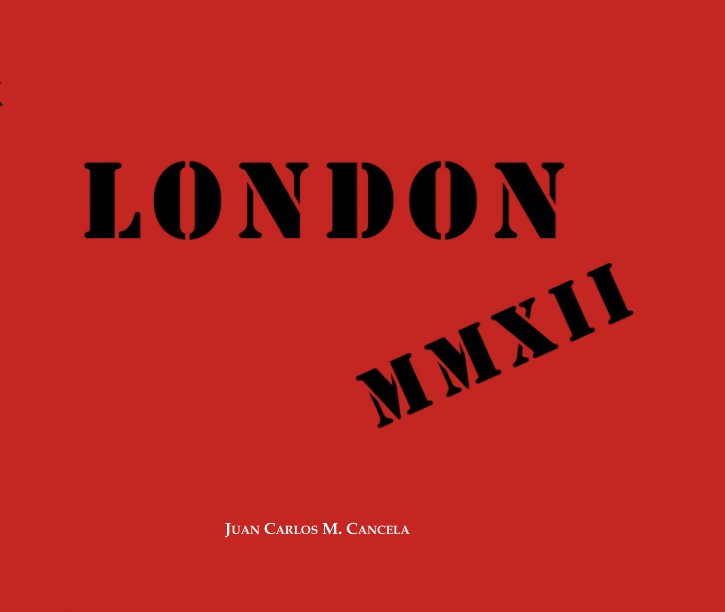 Ver Londres MMXII por Juan Carlos M. Cancela
