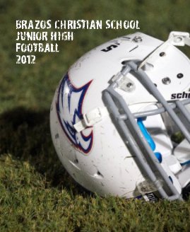 Brazos Christian School Junior High Football 2012 book cover